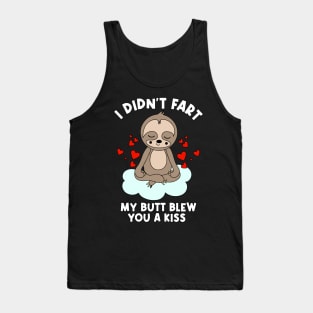 I Didn't Fart My Butt Blew You A Kiss Tank Top